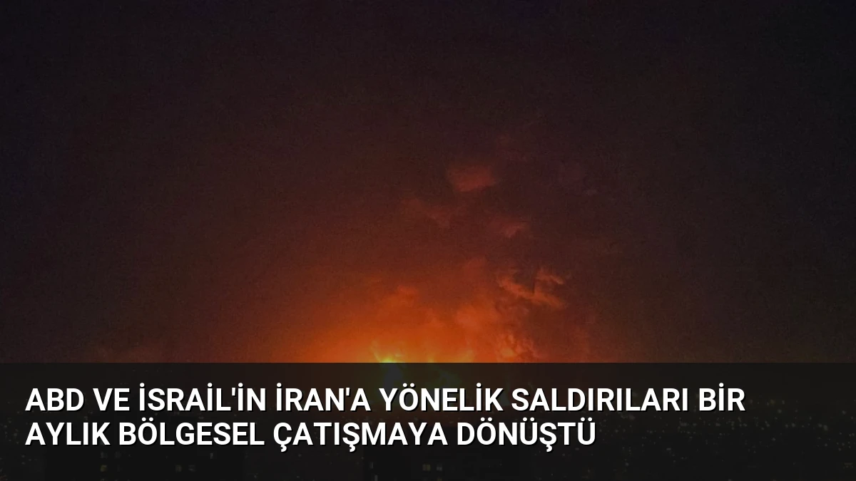 ABD ve İsrail’in İran’a Yönelik Saldırıları Bir Aylık Bölgesel Çatışmaya Dönüştü
