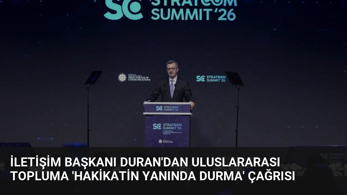 İletişim Başkanı Duran’dan uluslararası topluma ‘hakikatin yanında durma’ çağrısı