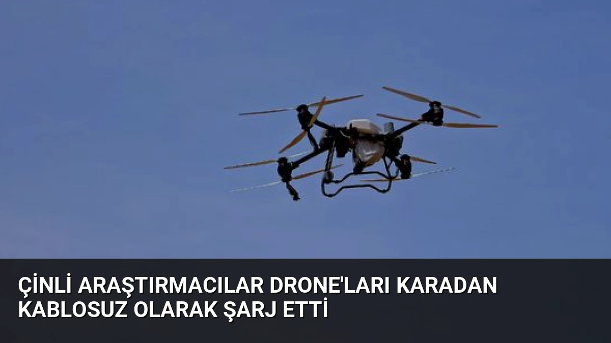 Çinli Araştırmacılar Drone’ları Karadan Kablosuz Olarak Şarj Etti
