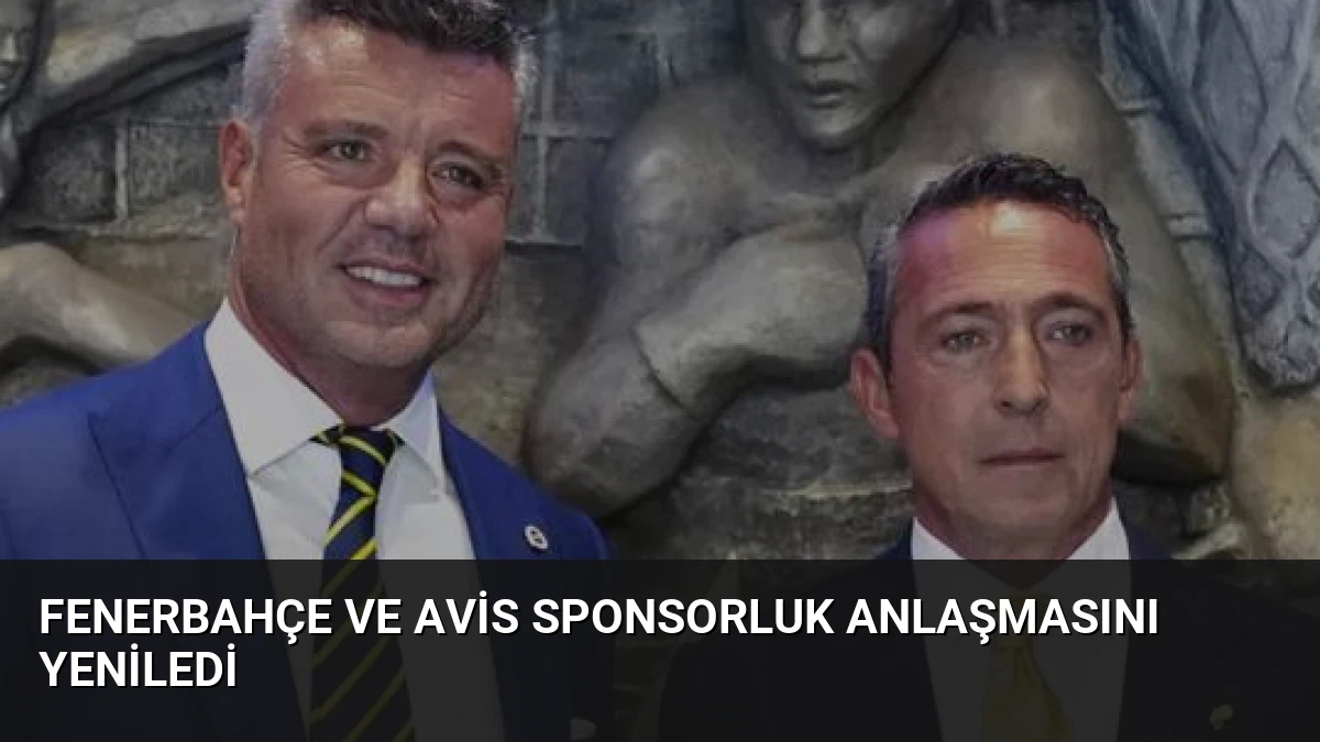 Fenerbahçe ve Avis Sponsorluk Anlaşmasını Yeniledi
