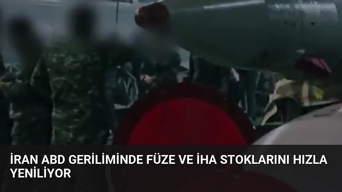 İran ABD Geriliminde Füze ve İHA Stoklarını Hızla Yeniliyor