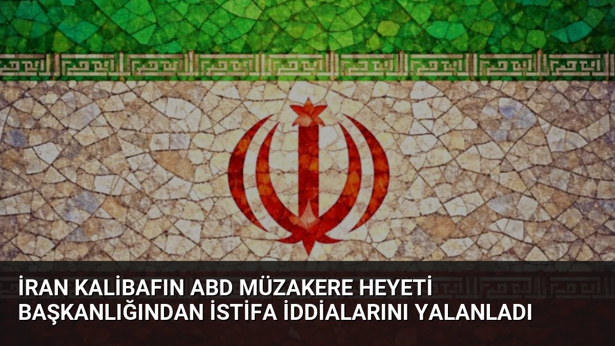 İran Kalibafın ABD müzakere heyeti başkanlığından istifa iddialarını yalanladı