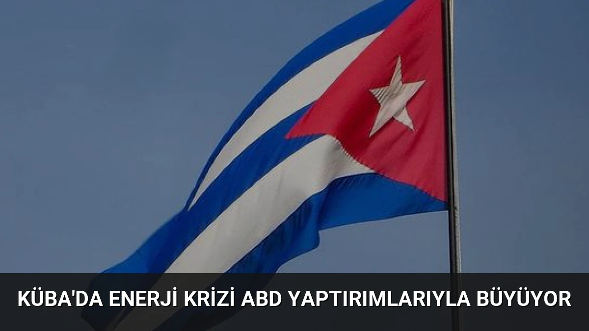 Küba’da Enerji Krizi ABD Yaptırımlarıyla Büyüyor