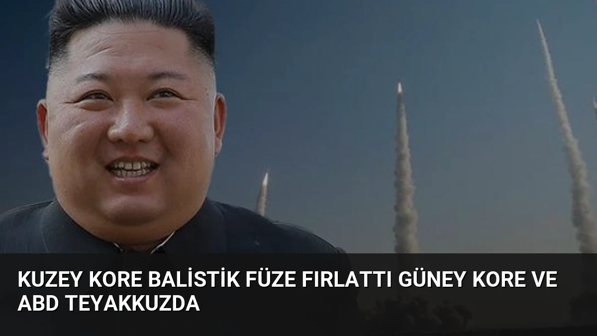 Kuzey Kore Balistik Füze Fırlattı Güney Kore ve ABD Teyakkuzda