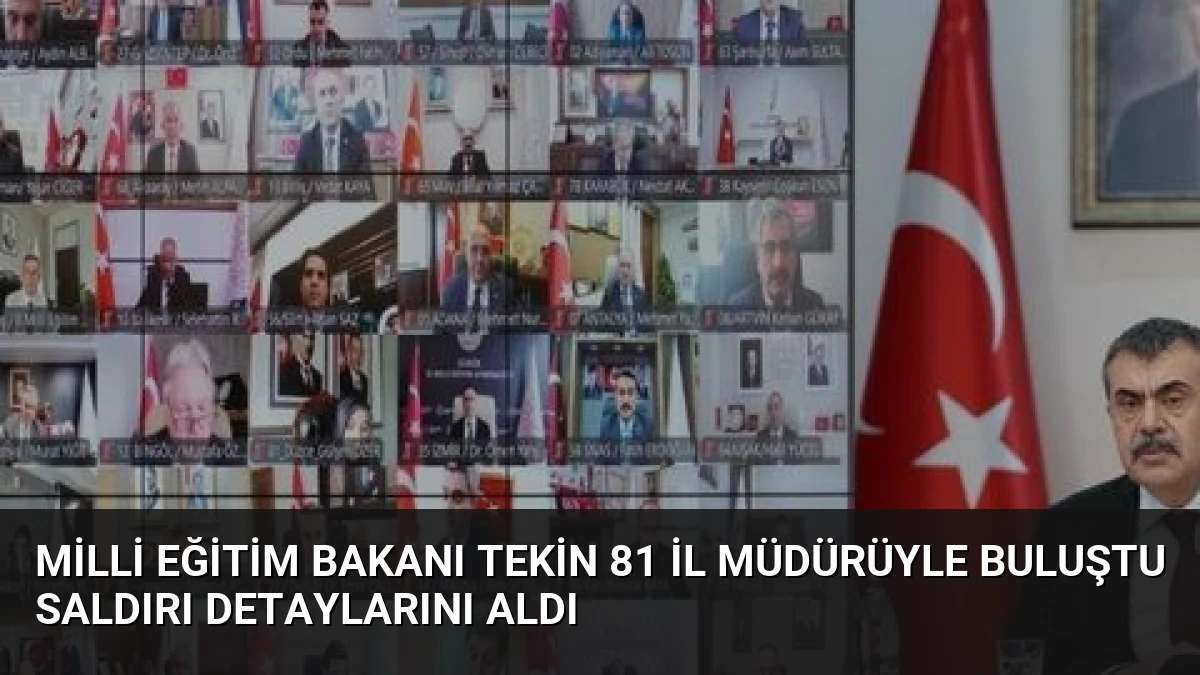 Milli Eğitim Bakanı Tekin 81 İl Müdürüyle Buluştu Saldırı Detaylarını Aldı