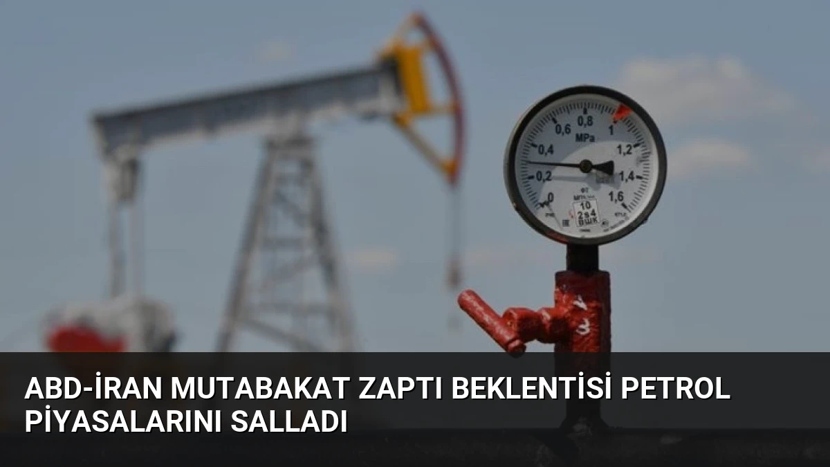 ABD-İran Mutabakat Zaptı Beklentisi Petrol Piyasalarını Salladı