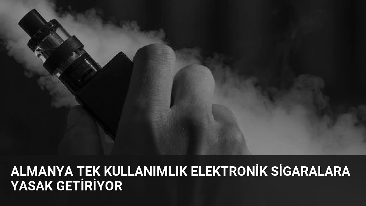 Almanya Tek Kullanımlık Elektronik Sigaralara Yasak Getiriyor