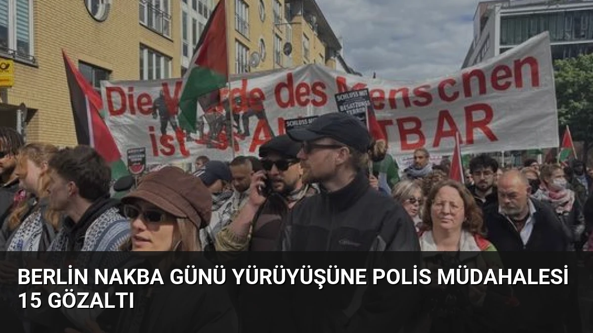 Berlin Nakba Günü Yürüyüşüne Polis Müdahalesi 15 Gözaltı
