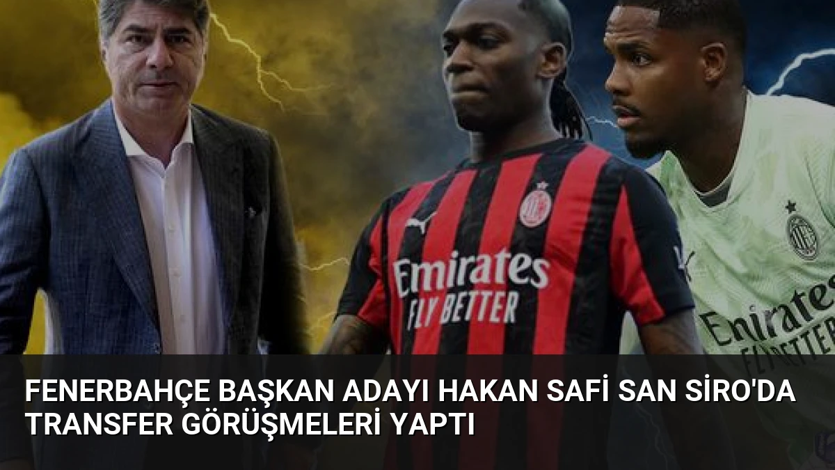 Fenerbahçe Başkan Adayı Hakan Safi San Siro’da Transfer Görüşmeleri Yaptı