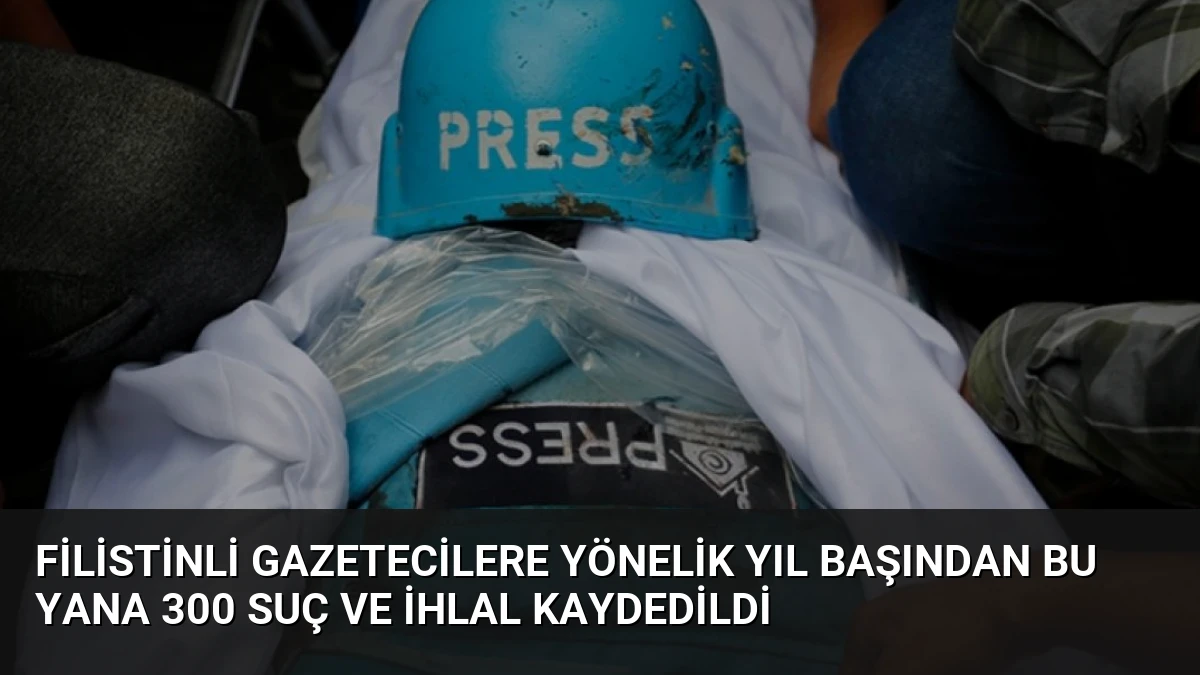 Filistinli Gazetecilere Yönelik Yıl Başından Bu Yana 300 Suç ve İhlal Kaydedildi