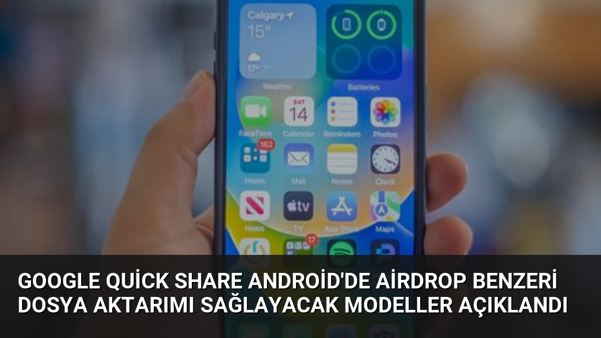Google Quick Share Android’de AirDrop Benzeri Dosya Aktarımı Sağlayacak Modeller Açıklandı