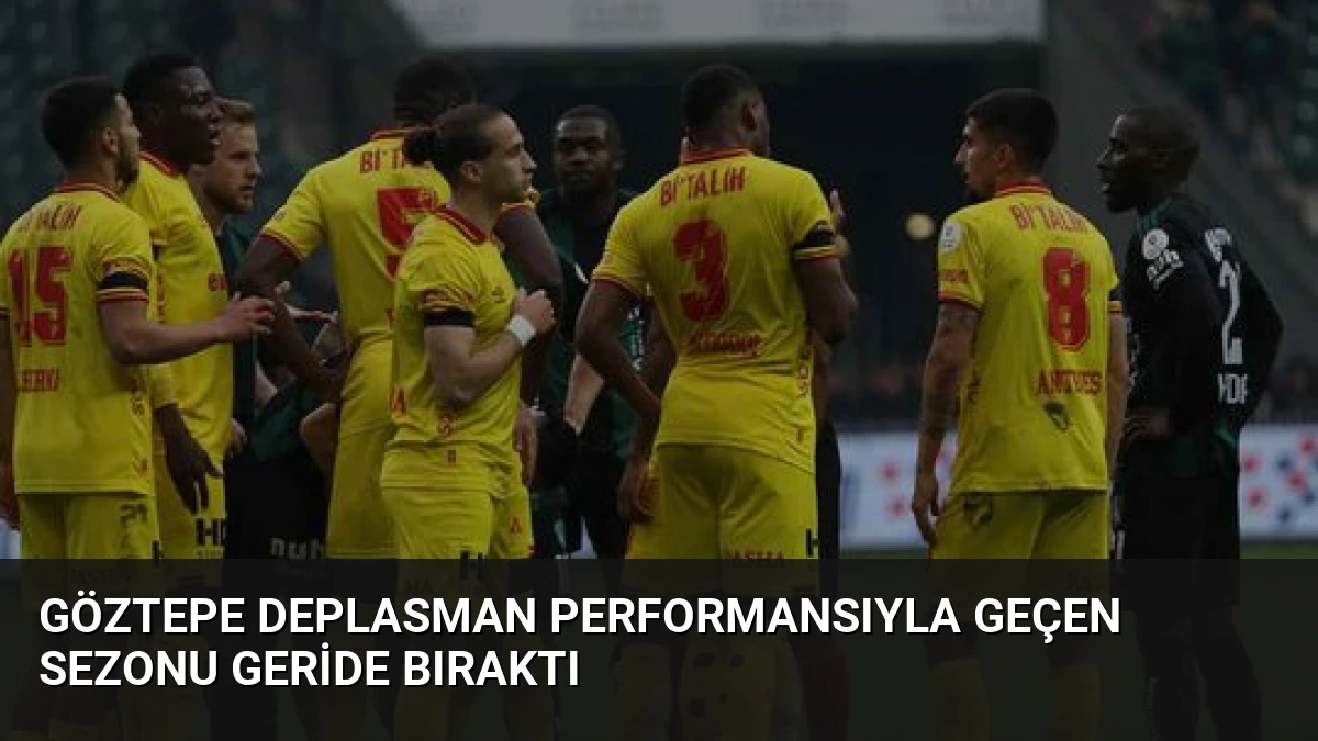 Göztepe Deplasman Performansıyla Geçen Sezonu Geride Bıraktı