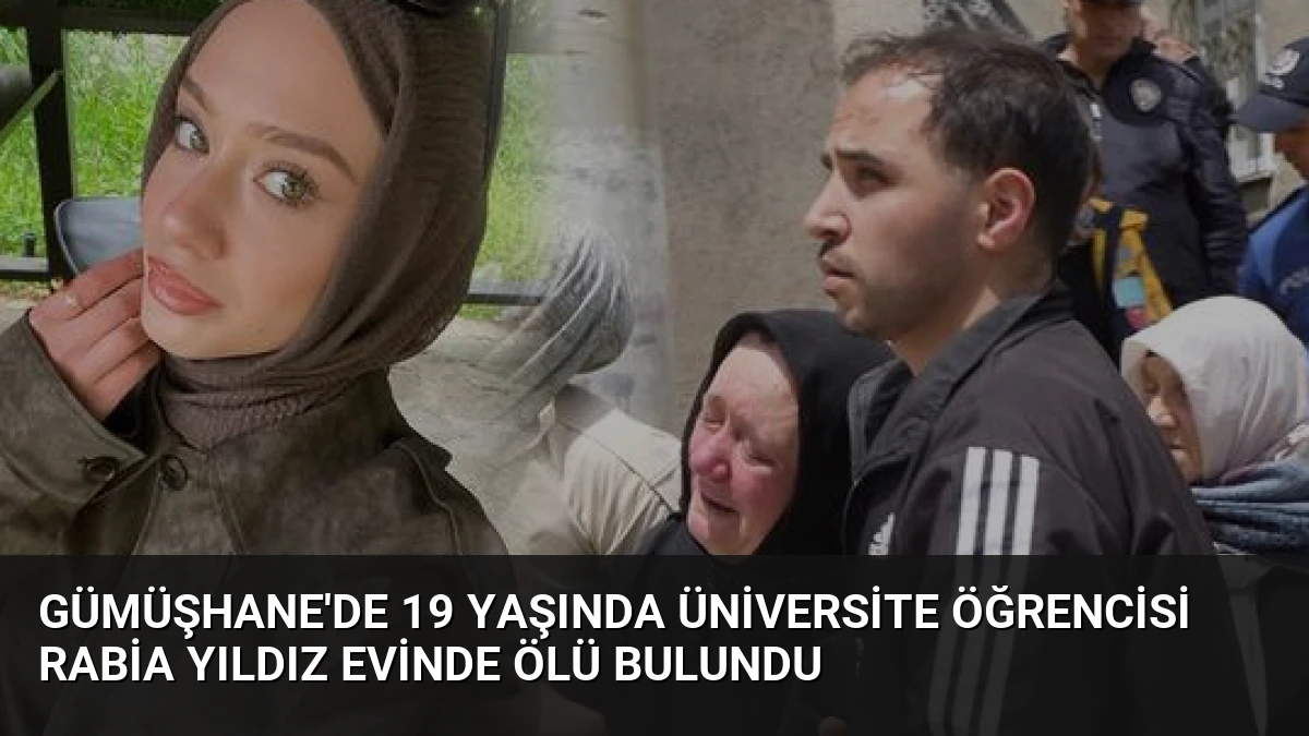 Gümüşhane’de 19 Yaşında Üniversite Öğrencisi Rabia Yıldız Evinde Ölü Bulundu