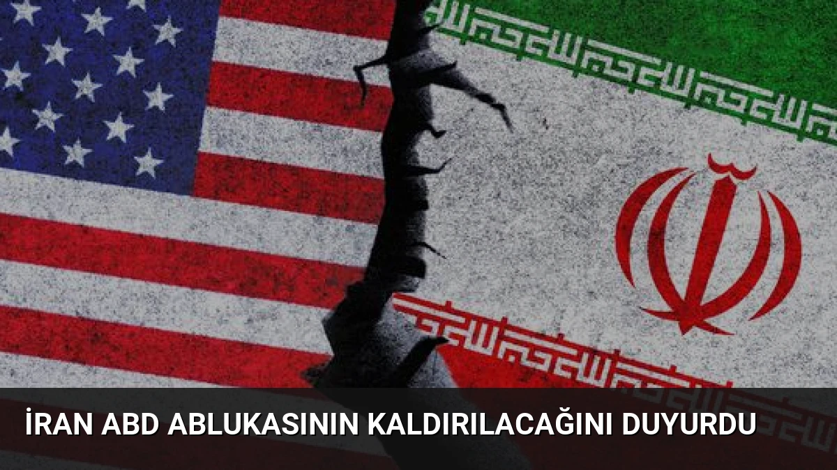 İran ABD Ablukasının Kaldırılacağını Duyurdu
