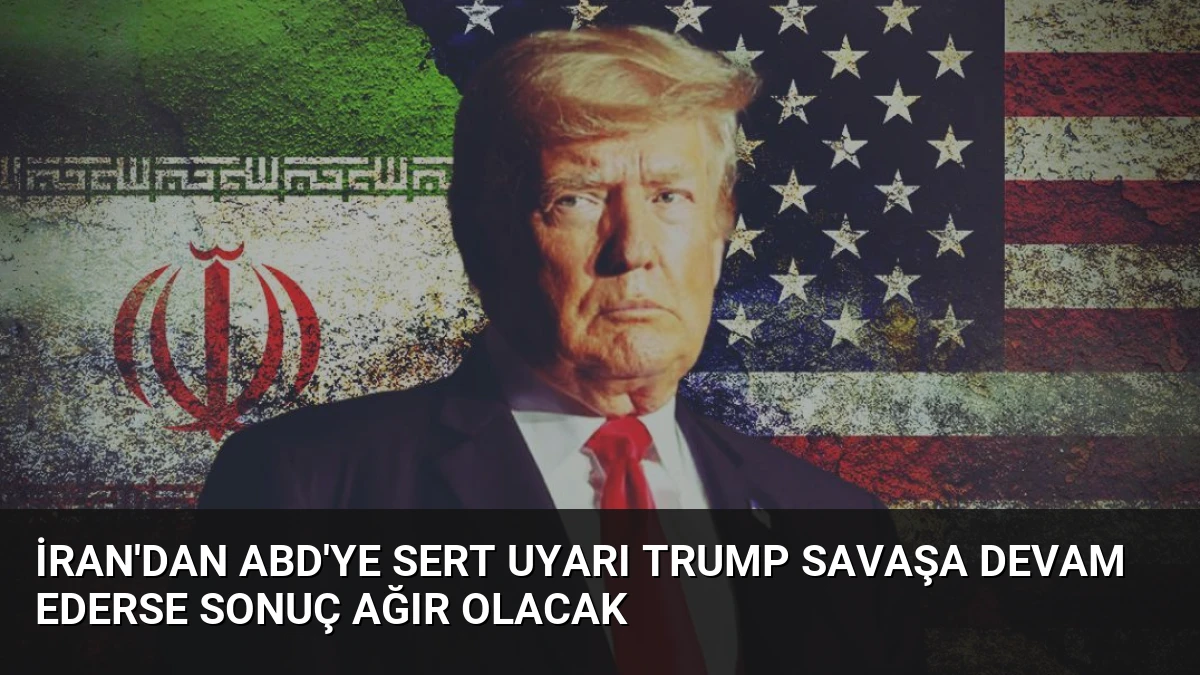 İran’dan ABD’ye Sert Uyarı Trump Savaşa Devam Ederse Sonuç Ağır Olacak