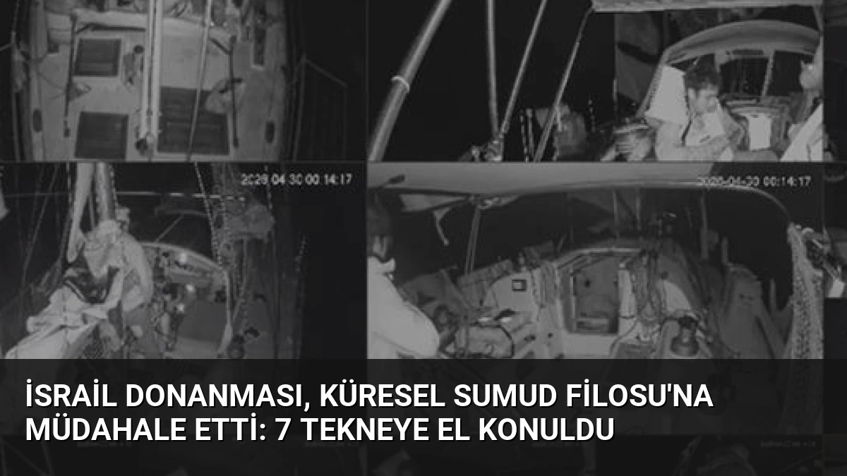 İsrail Donanması, Küresel Sumud Filosu’na Müdahale Etti: 7 Tekneye El Konuldu