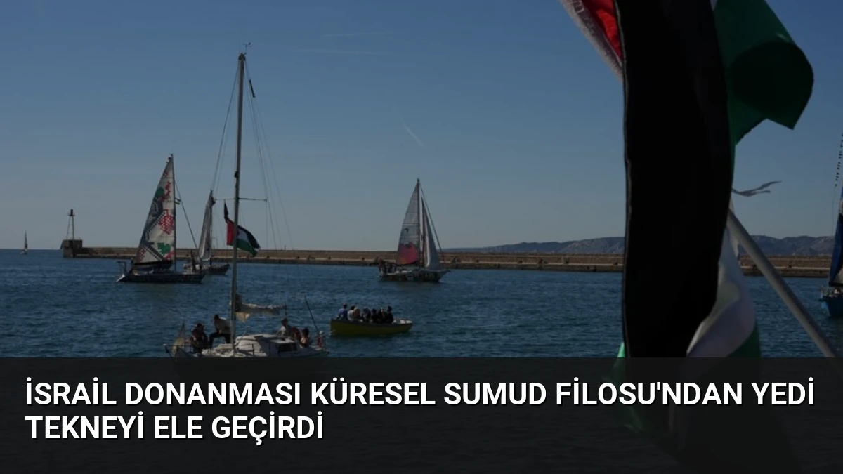 İsrail Donanması Küresel Sumud Filosu’ndan Yedi Tekneyi Ele Geçirdi