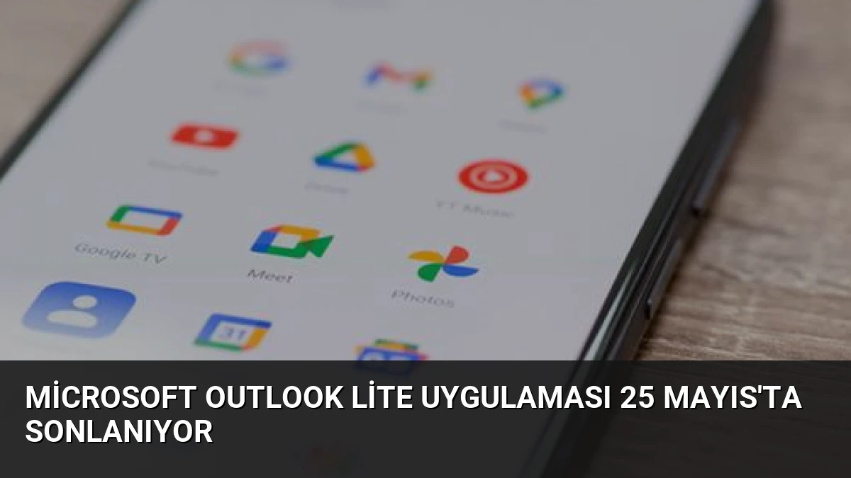 Microsoft Outlook Lite Uygulaması 25 Mayıs’ta Sonlanıyor