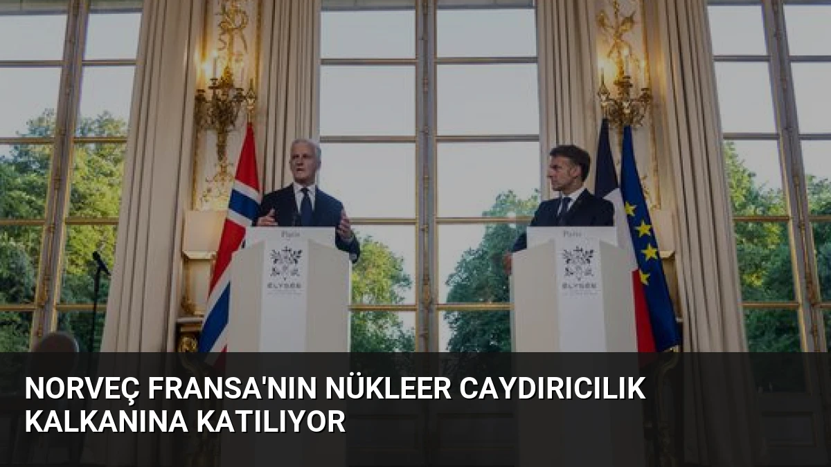 Norveç Fransa’nın Nükleer Caydırıcılık Kalkanına Katılıyor