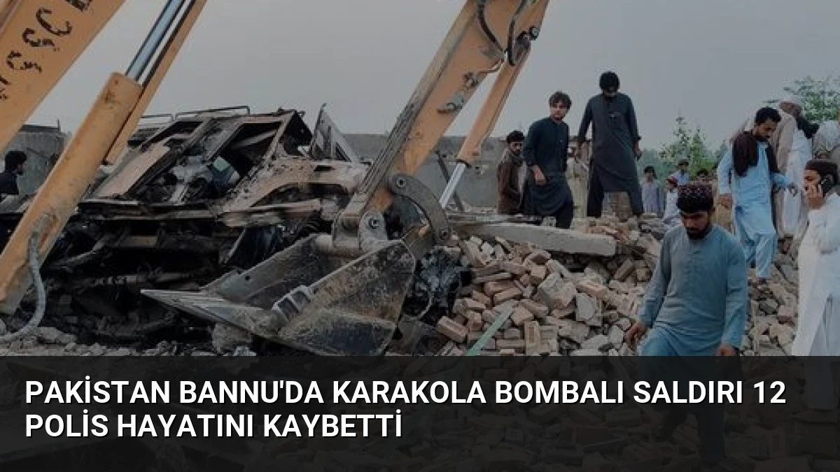 Pakistan Bannu’da Karakola Bombalı Saldırı 12 Polis Hayatını Kaybetti