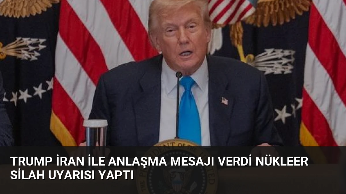 Trump İran ile Anlaşma Mesajı Verdi Nükleer Silah Uyarısı Yaptı