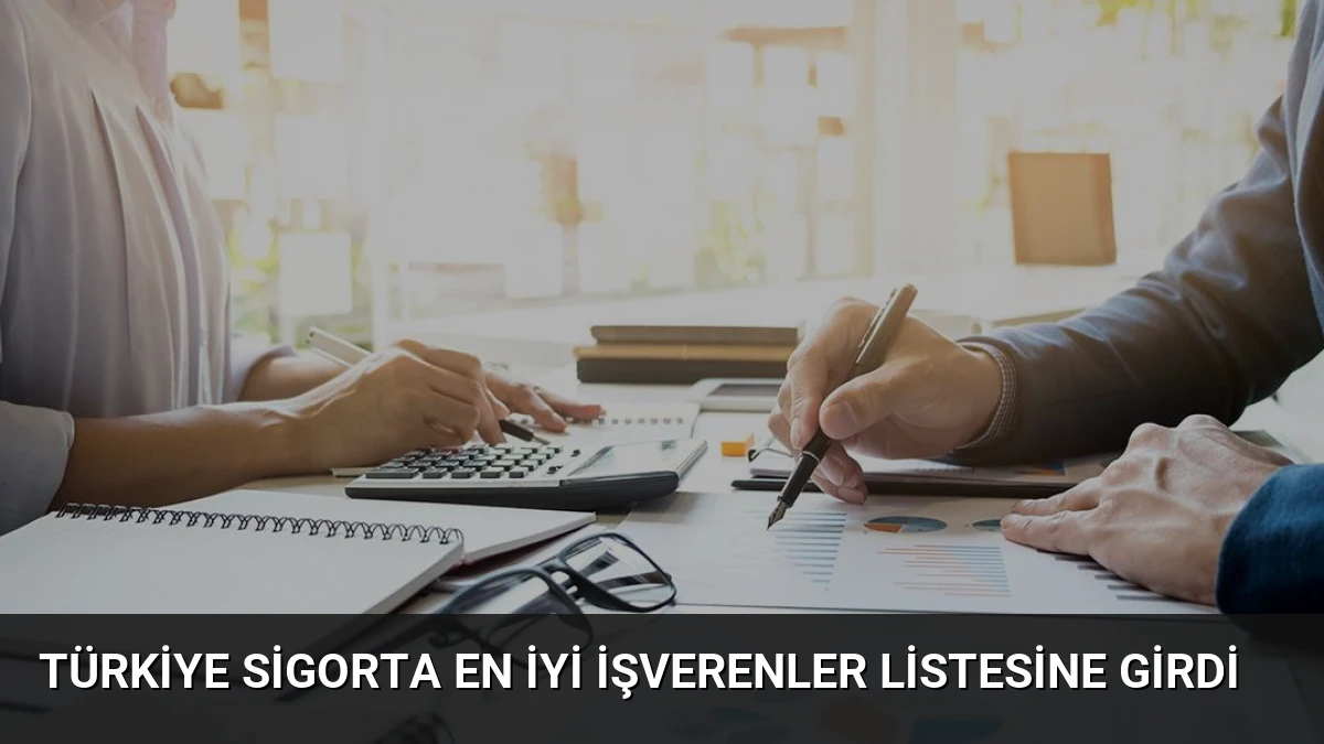 Türkiye Sigorta En İyi İşverenler Listesine Girdi
