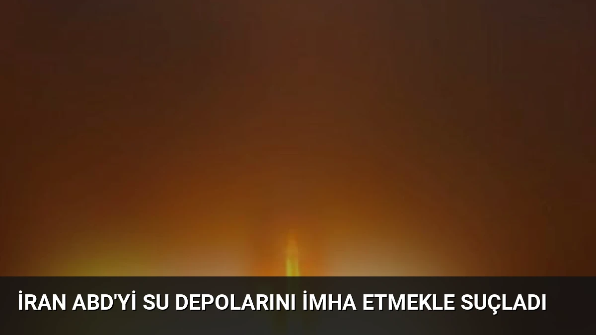 İran ABD’yi Su Depolarını İmha Etmekle Suçladı