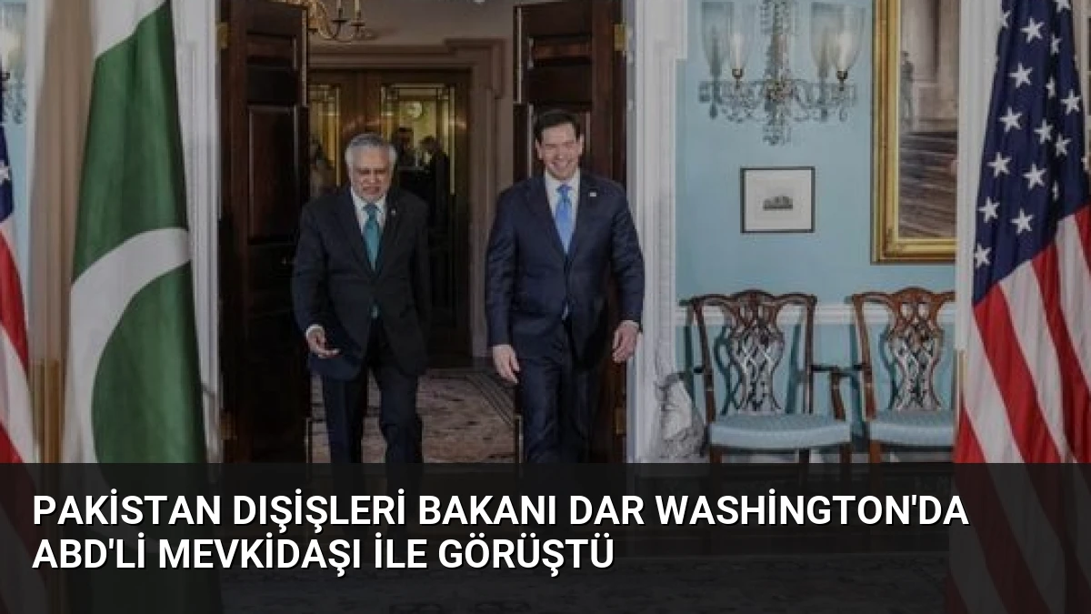 Pakistan Dışişleri Bakanı Dar Washington’da ABD’li mevkidaşı ile görüştü