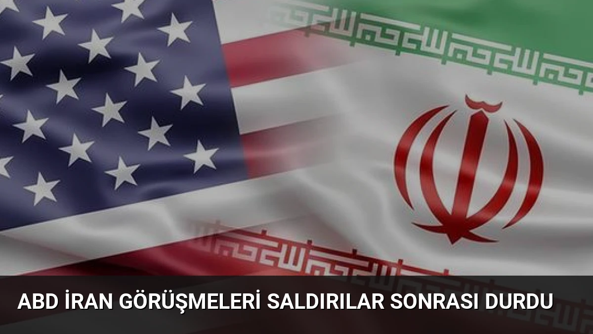 ABD İran Görüşmeleri Saldırılar Sonrası Durdu
