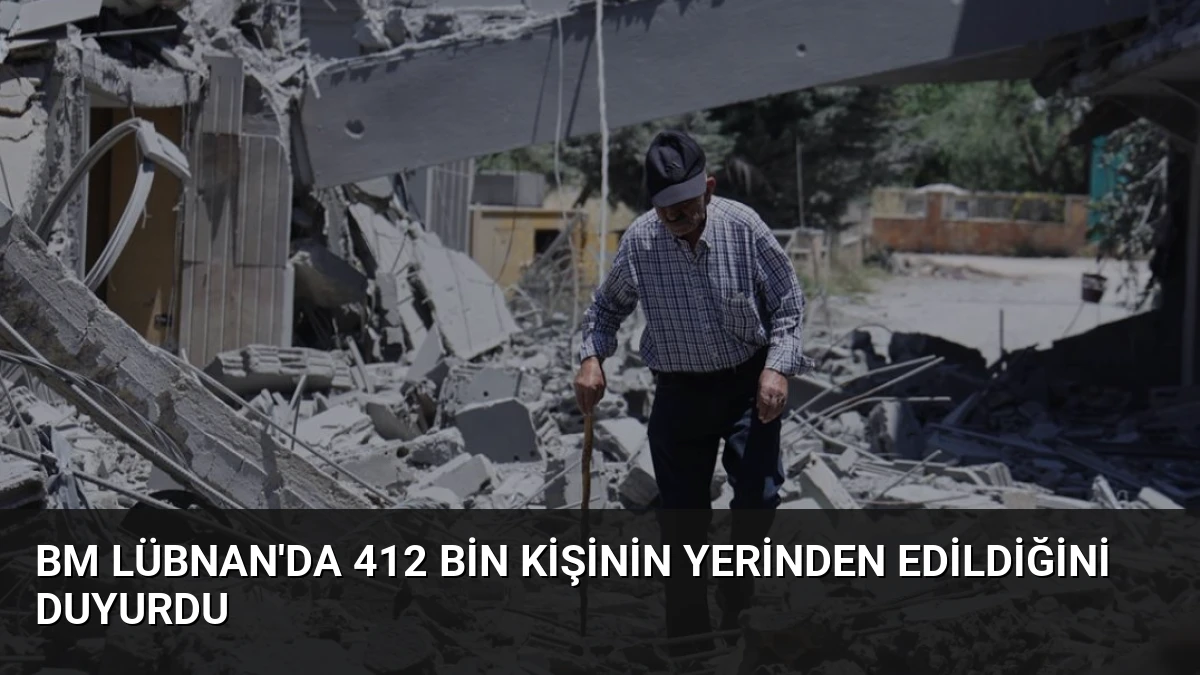 BM Lübnan’da 412 Bin Kişinin Yerinden Edildiğini Duyurdu