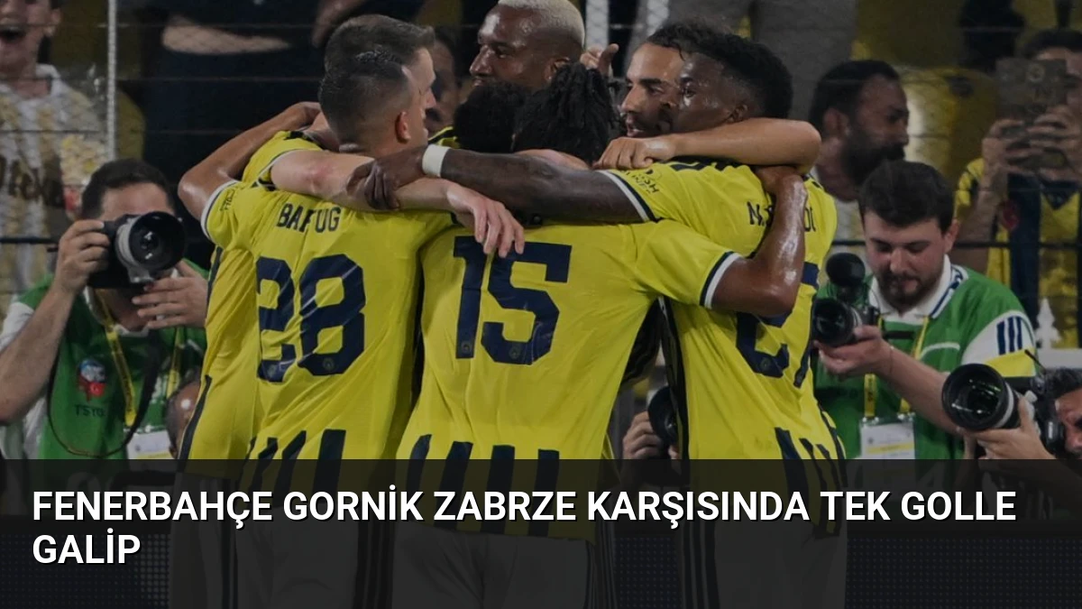 Fenerbahçe Gornik Zabrze Karşısında Tek Golle Galip