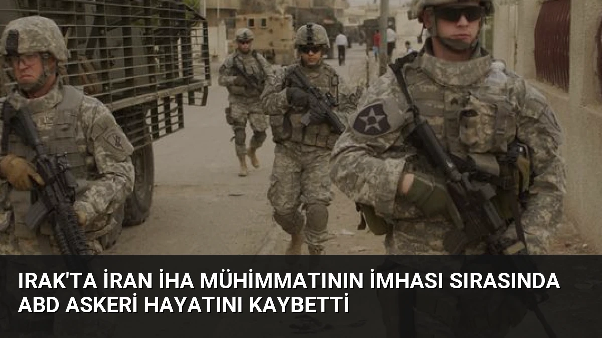 Irak’ta İran İHA Mühimmatının İmhası Sırasında ABD Askeri Hayatını Kaybetti