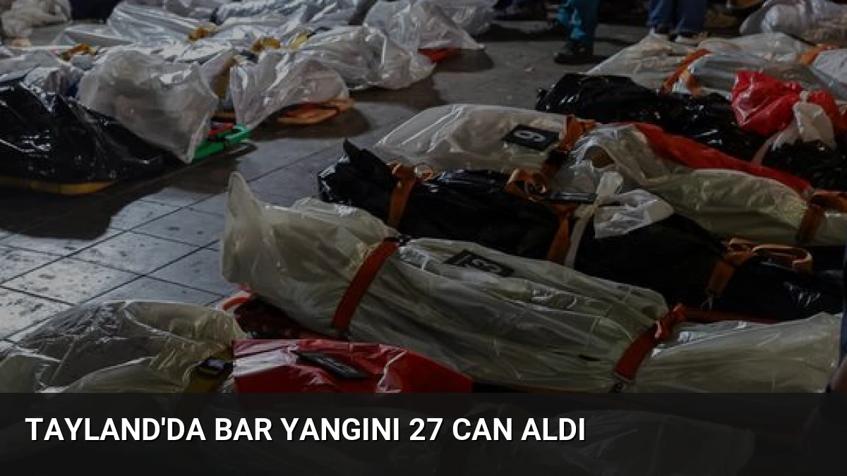 Tayland’da Bar Yangını 27 Can Aldı