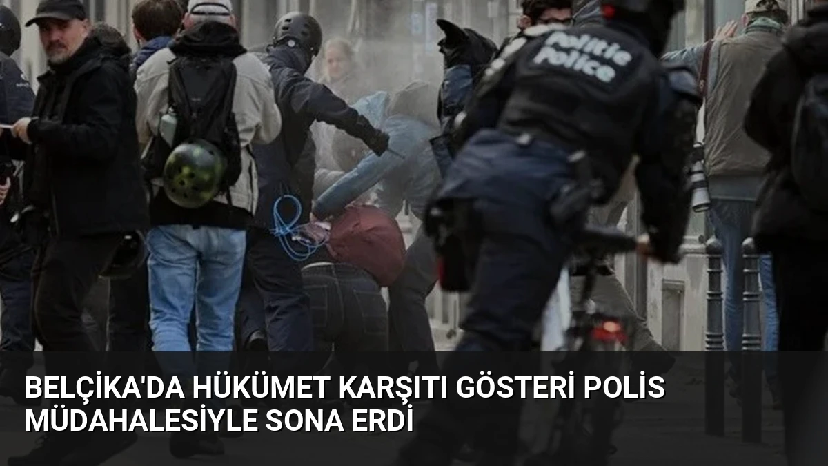 Belçika’da Hükümet Karşıtı Gösteri Polis Müdahalesiyle Sona Erdi