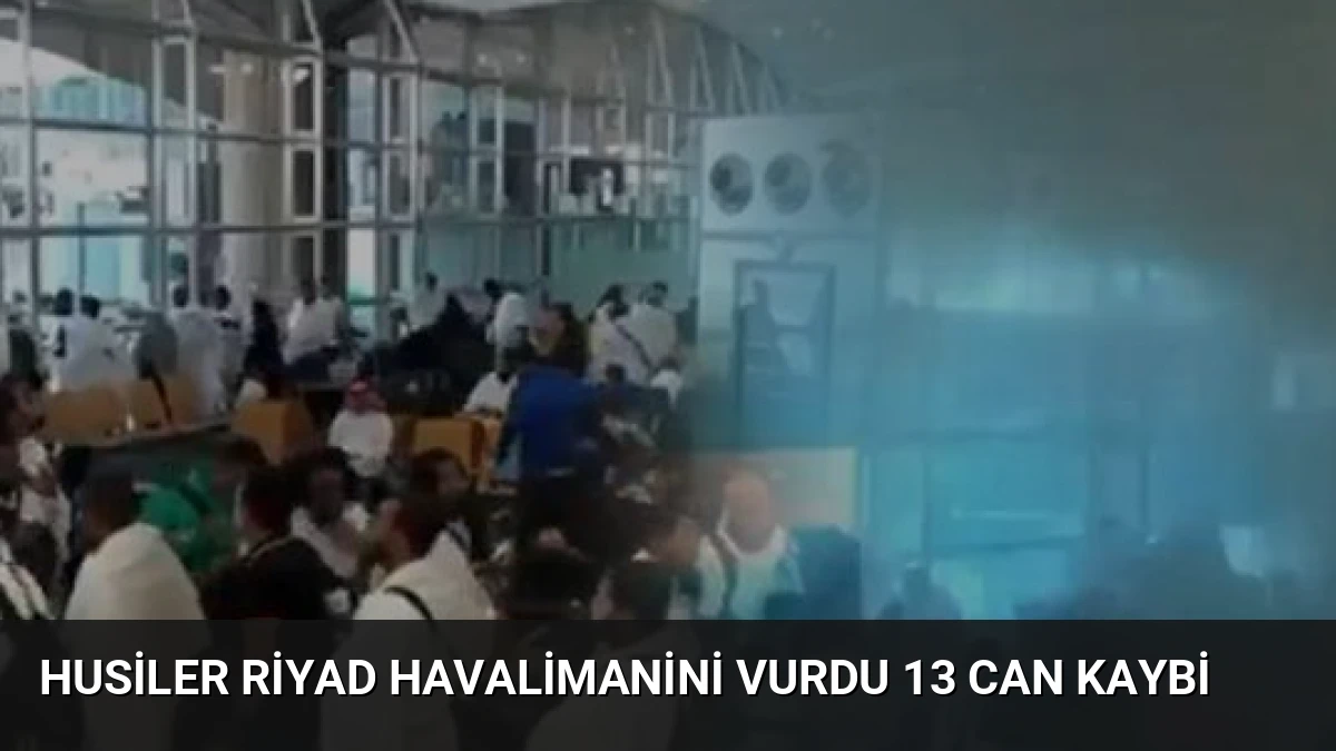 Husiler Riyad Havalimanini Vurdu 13 Can Kaybi