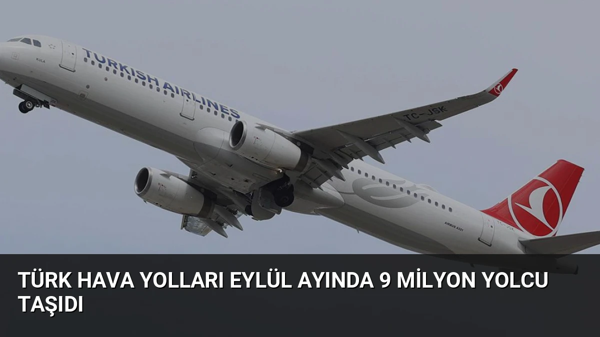 Türk Hava Yolları Eylül Ayında 9 Milyon Yolcu Taşıdı